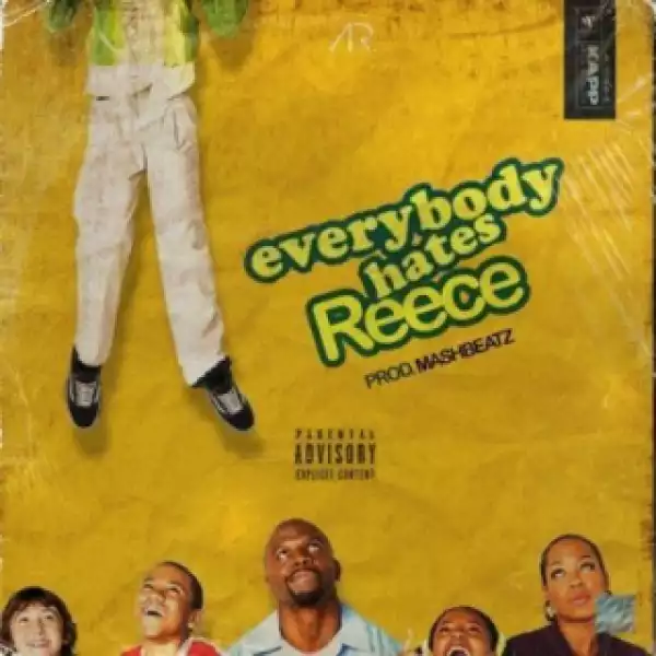 A-Reece - Everybody Hates Reece